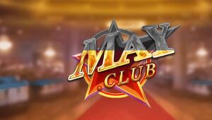 May Club – Cổng game bài đổi thưởng chơi là thắng