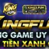 KingFun – Cổng Game Bài Quốc Tế Giải Trí Đỉnh Cao